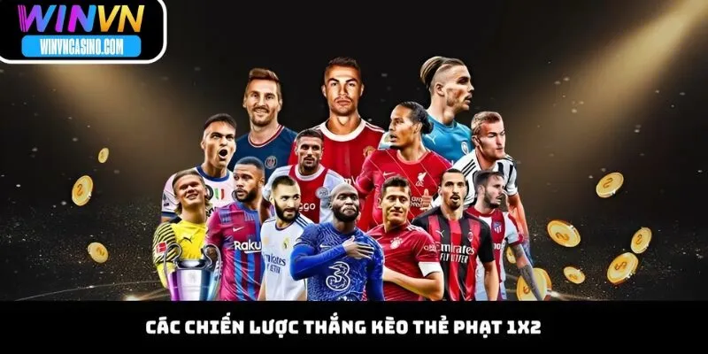 Các Chiến Lược Thắng Kèo Thẻ Phạt 1X2