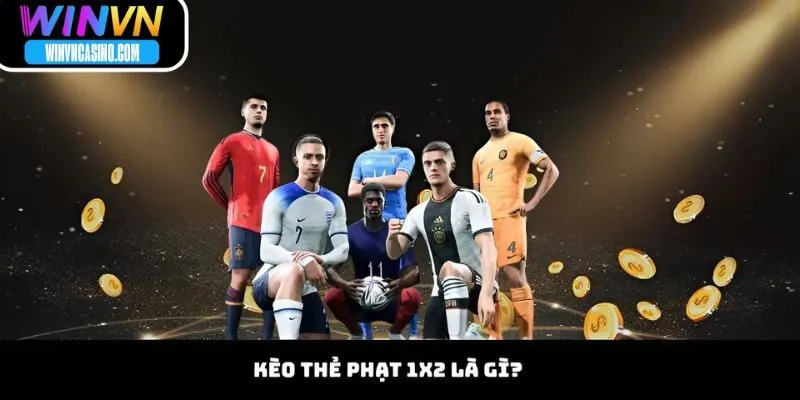 Kèo Thẻ Phạt 1X2 Là Gì?