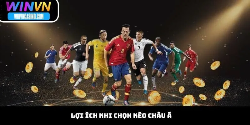 Lợi Ích Khi Chọn Kèo Châu Á