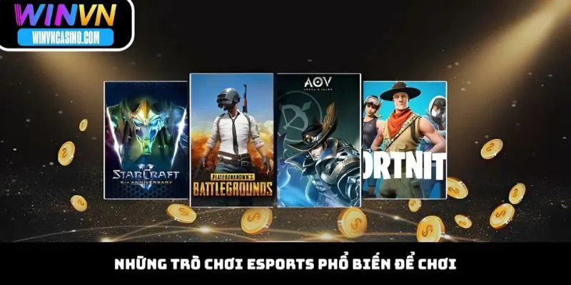 Những Trò Chơi Esports Phổ Biến Để Chơi